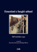 Emozioni e luoghi urbani. Dall'antichità a oggi. Ediz. illustrata